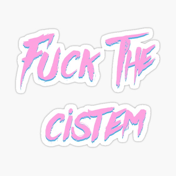 Item preview, Fuck the Cistem designed and sold by transprince.