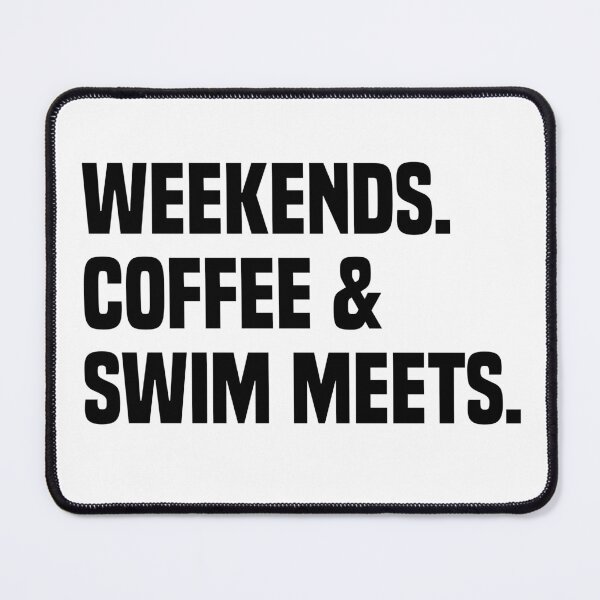 Item preview, weekends coffee and swim meets designed and sold by Eriksonshop.