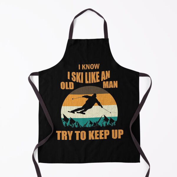 Item preview, I Know I Ski Like An Old Man Try To Keep Up designed and sold by Lacy Timms.