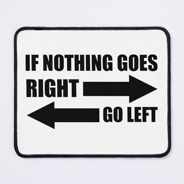Item preview, if nothing goes right go left funny saying humor designed and sold by Eriksonshop.