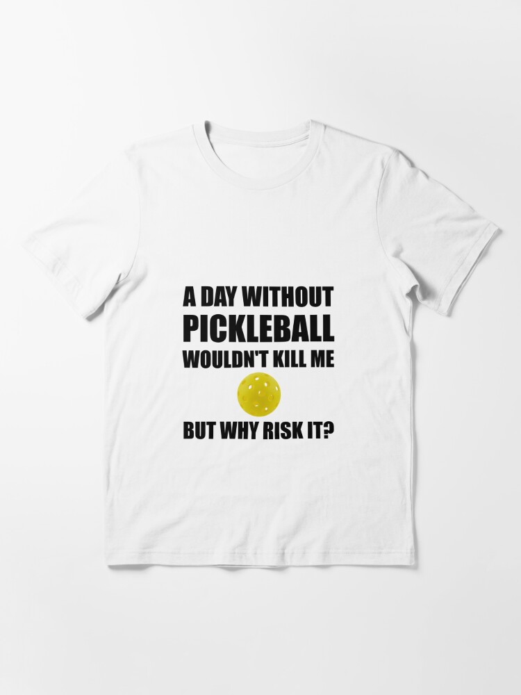 Discover Why Risk It Pickleball Essential T-Shirt