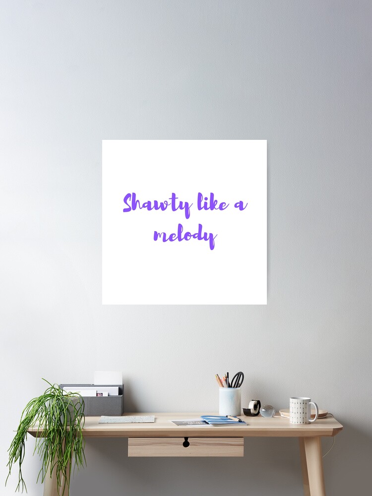 shawty like a melody gen-z meme meme song funny Poster for Sale by  samandarts