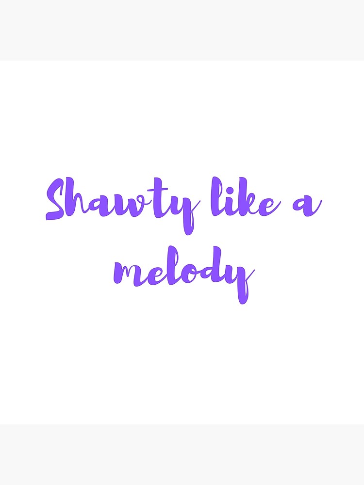 Shawty's like a melody in my head : r/memes