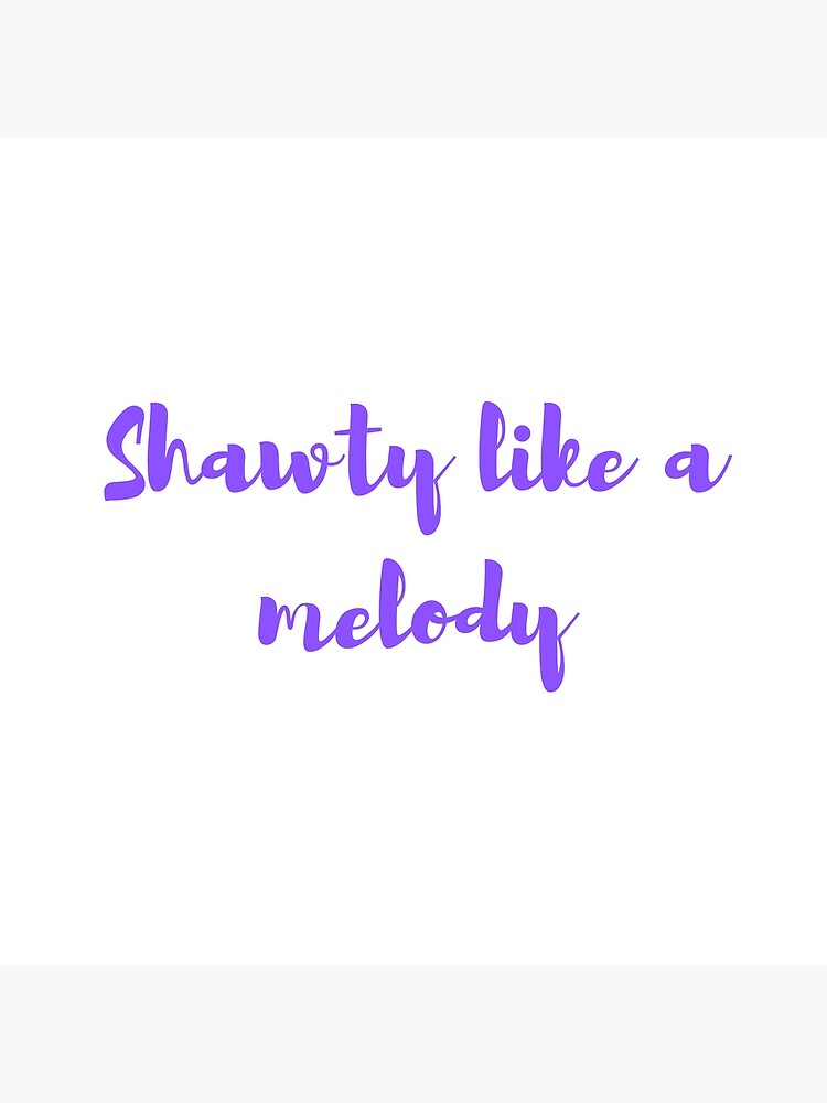 Shawty is not like a melody in my head - iFunny