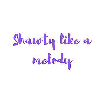 Shawty is not like a melody in my head - iFunny