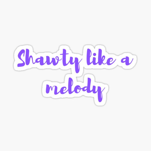 shawty like a melody bad quality｜TikTok Search