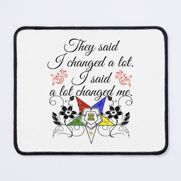 Item preview, Order Of The Eastern Star OES Quote I Changed A Lot Fatal designed and sold by StarfishsUSA.