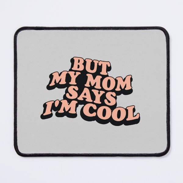 Item preview, But my mom says i'm cool designed and sold by asymmetrickid.