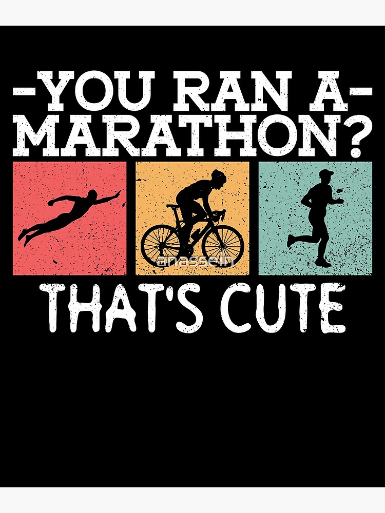 "You Ran A Marathon? That's Cute. - Triathlon Training Triathlete ...