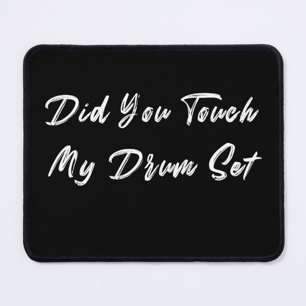 Item preview, Did You Touch My Drum Set? designed and sold by stalin-LB.