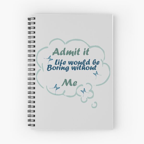 Item preview, Admit it Life Would be Boring Without Me designed and sold by Glorious-Goods.