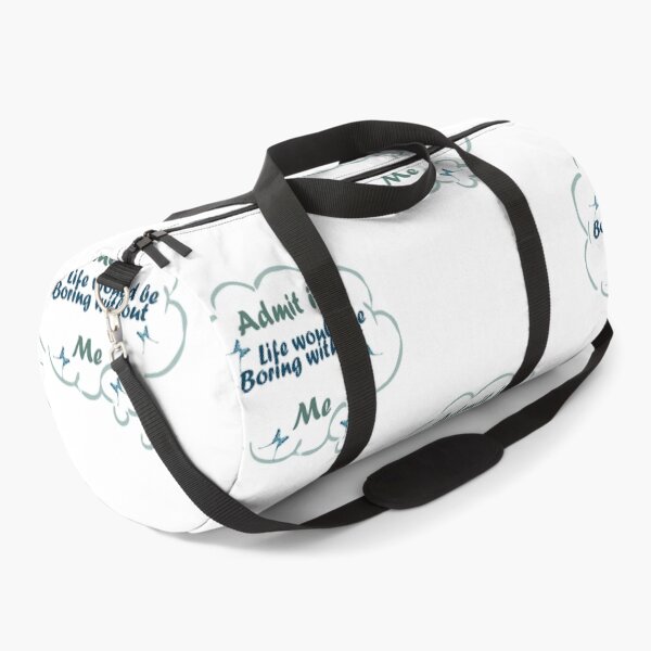 Item preview, Admit it Life Would be Boring Without Me designed and sold by Glorious-Goods.