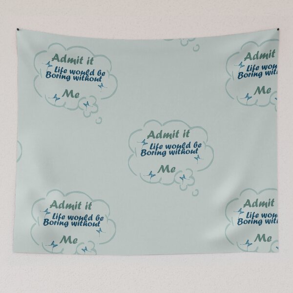 Item preview, Admit it Life Would be Boring Without Me designed and sold by Glorious-Goods.