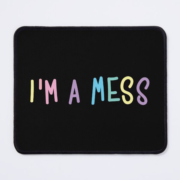 Item preview, I'M A MESS designed and sold by asymmetrickid.