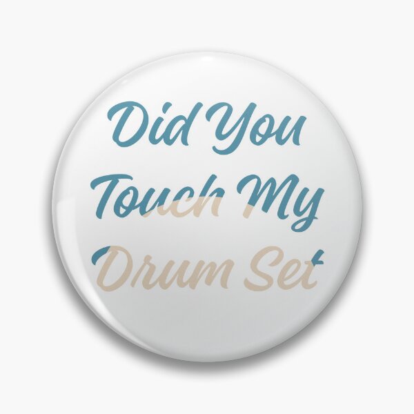 Item preview, Did You Touch My Drum Set? designed and sold by stalin-LB.