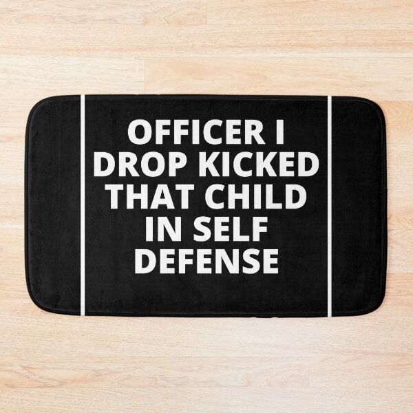 Item preview, Officer I Drop Kicked That Child in self Defense designed and sold by Pixelish.