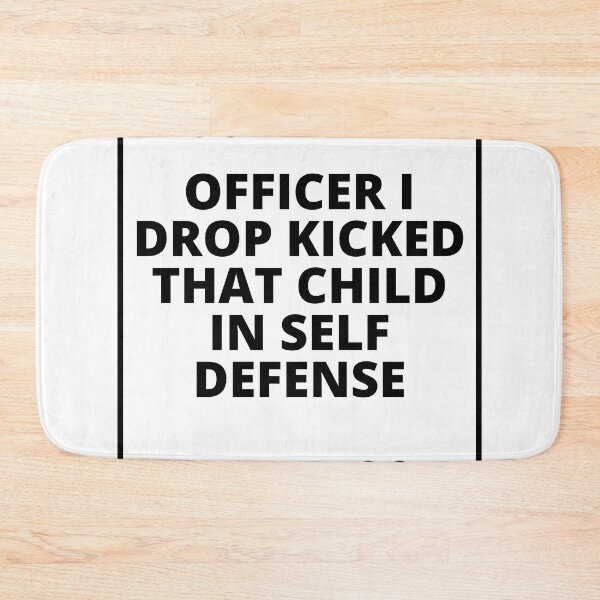 Item preview, Officer I Drop Kicked That Child in self Defense designed and sold by Pixelish.