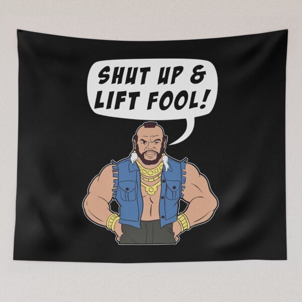 Item preview, Mr T Shut Up _amp_ Lift Fool Gym Fitness Motivation   Classic  designed and sold by mcdunnburryv.