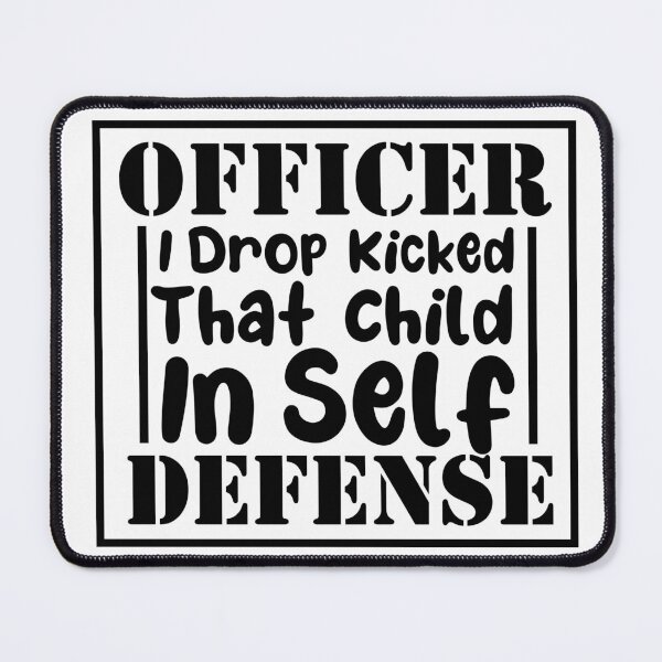Item preview, Officer I Drop Kicked That Child In Self Defense designed and sold by proDesigner-23.