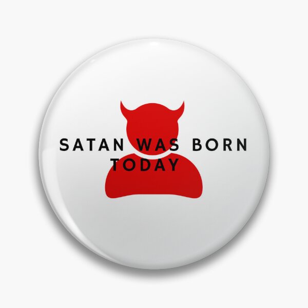 Item preview, Satan was born today  designed and sold by hollyrogers.