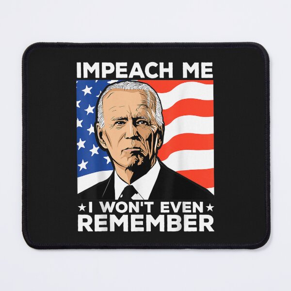 Item preview, Impeach Me I Won't Even Remember Funny Joe Biden designed and sold by KonoMasanori.