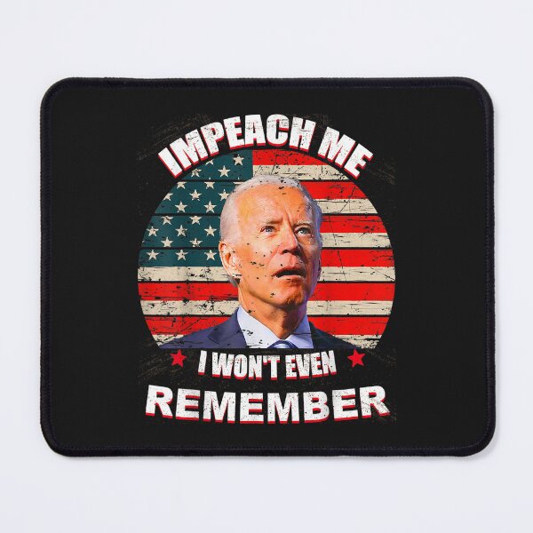 Item preview, Impeach Me I Won't Even Remember Funny Joe Biden Memes_1 designed and sold by KonoMasanori.