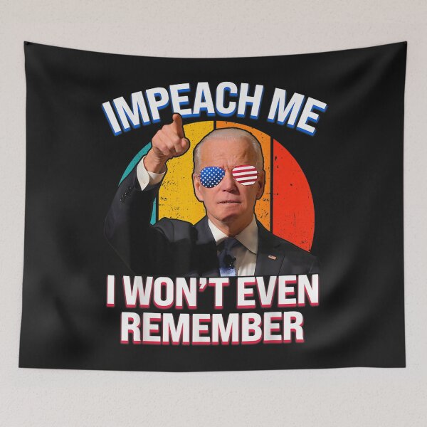 Item preview, Impeach Me I Won't Even Remember Funny Biden designed and sold by KonoMasanori.