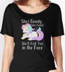 She's Beauty She's Grace She'll Kick You in the Face Cute Unicorn Women's Relaxed Fit T-Shirt