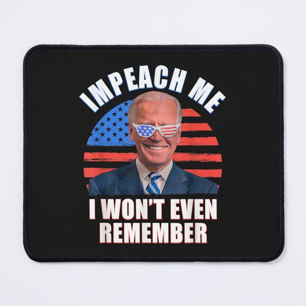 Item preview, Joe Biden Impeach Me I Won't Even Remember designed and sold by KonoMasanori.