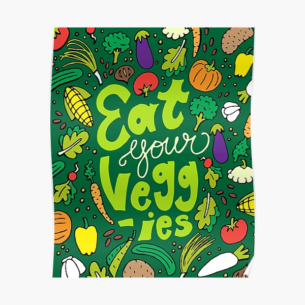 Eat Your Veggies Poster