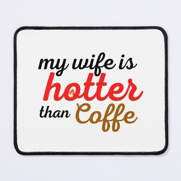 Item preview, my wife is hotter than my coffee, funny gift for lovers, wife, husband, girlfriend designed and sold by AlleBedolski.