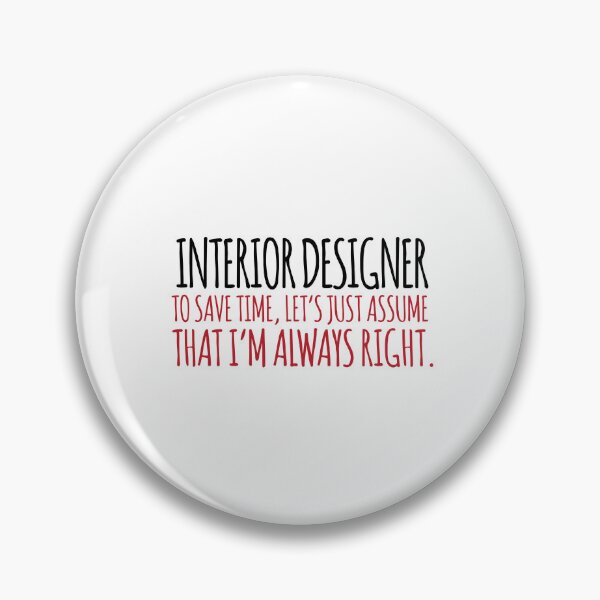 Item preview, Interior Designer Always Right designed and sold by remoteart.