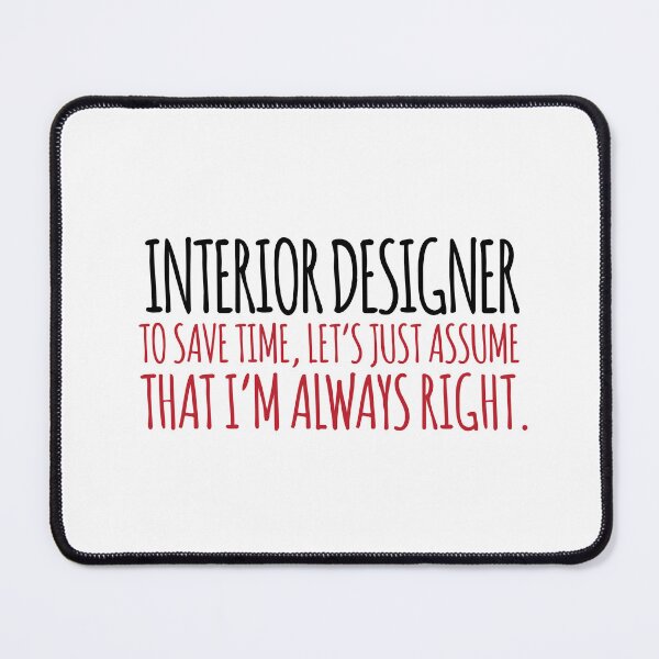 Item preview, Interior Designer Always Right designed and sold by remoteart.