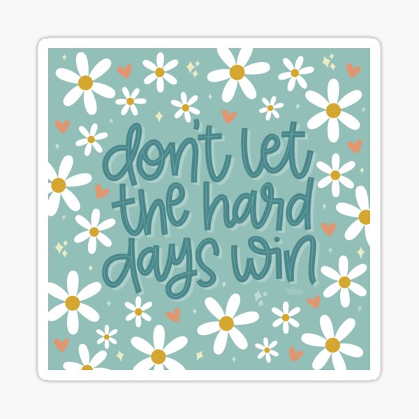 Item preview, Don't Let the Hard Days Win designed and sold by sunandpenlines.