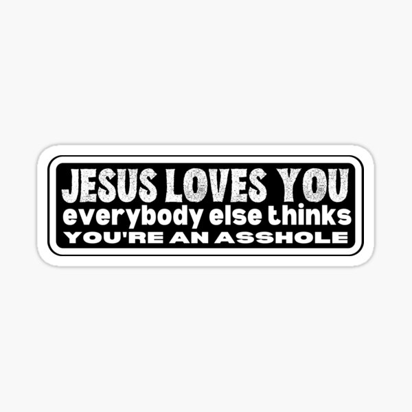 Item preview, Jesus liebt dich, alle anderen halten dich für ein Arschloch designed and sold by outlaw70.