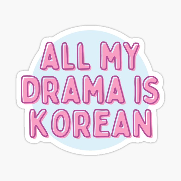 All My Drama is Korean Sticker