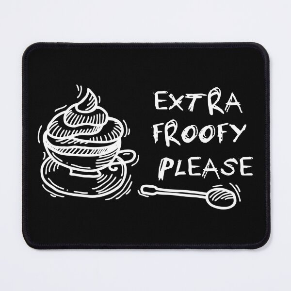 Item preview, Extra Froofy Please designed and sold by mrtraz.