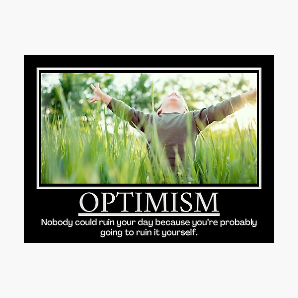 Item preview, Optimism Demotivational Poster designed and sold by DesignsByDaddy.