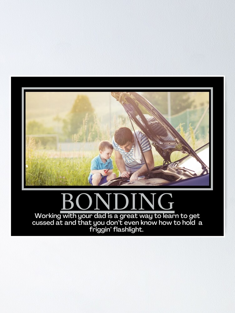 Bonding Demotivational Poster Poster For Sale By Designsbydaddy Redbubble 6882