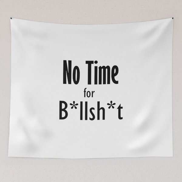 Item preview, No Time for B*llSh*t designed and sold by SacredPotential.