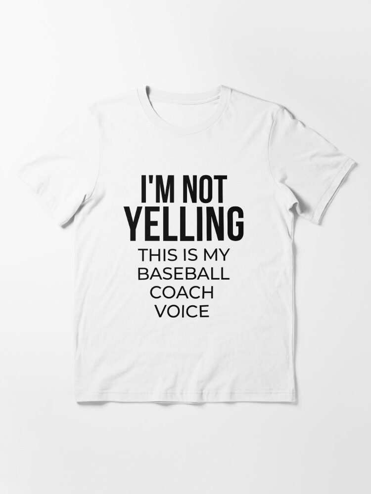 I'm Not Yelling This Is My Baseball Coach Voice, Baseball Premium T-Shirt