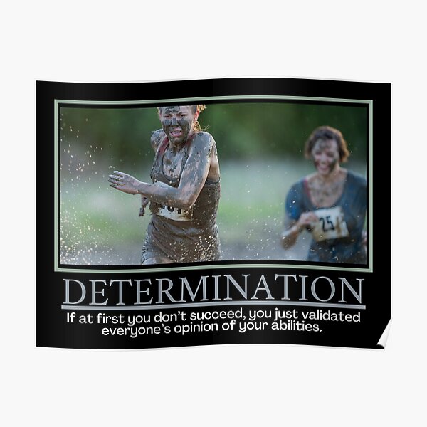 Determination Demotivational Poster Poster For Sale By Designsbydaddy Redbubble 1625
