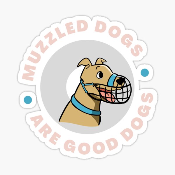 Item preview, Muzzled dogs are good dogs designed and sold by kookycomet.