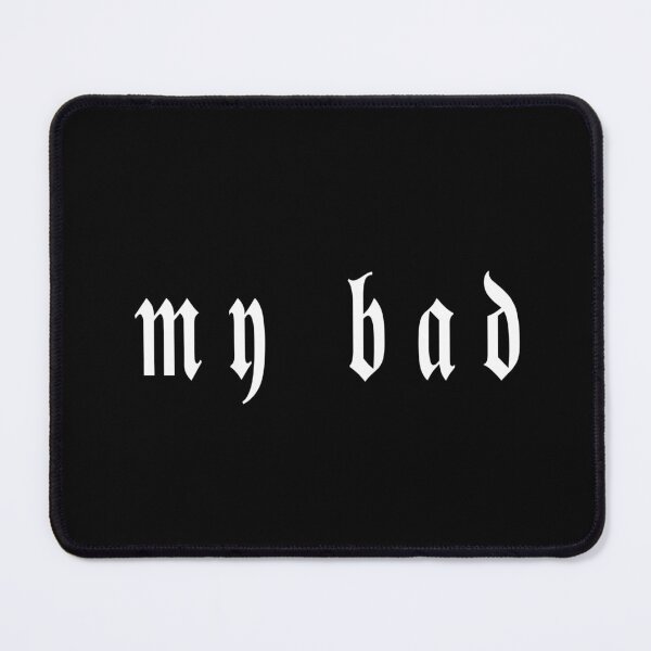 Item preview, word - 'my bad'. designed and sold by timothybeighton.