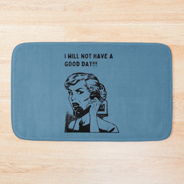 Item preview, I will not have a good day! designed and sold by FloridaKeys1984.