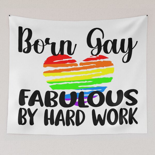 Item preview, Born Gay - Fabulous by Hard Work - Gay Pride designed and sold by MauveMoves.