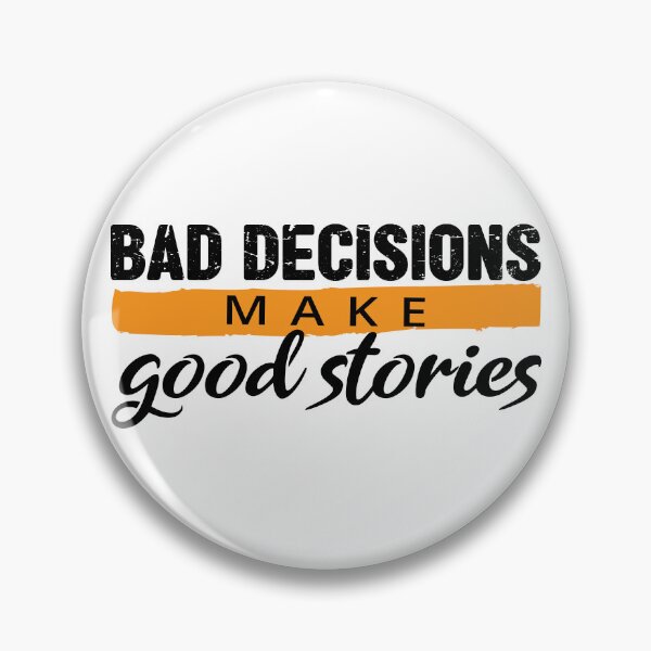 Item preview, Bad Choices make good stories - Bad decisions make good stories inspirational quotes about life designed and sold by Alice-Elgawi.
