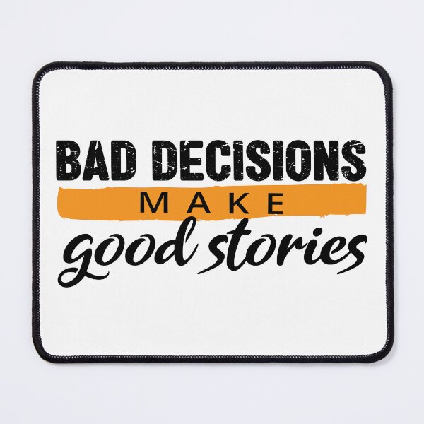 Item preview, Bad Choices make good stories - Bad decisions make good stories inspirational quotes about life designed and sold by Alice-Elgawi.