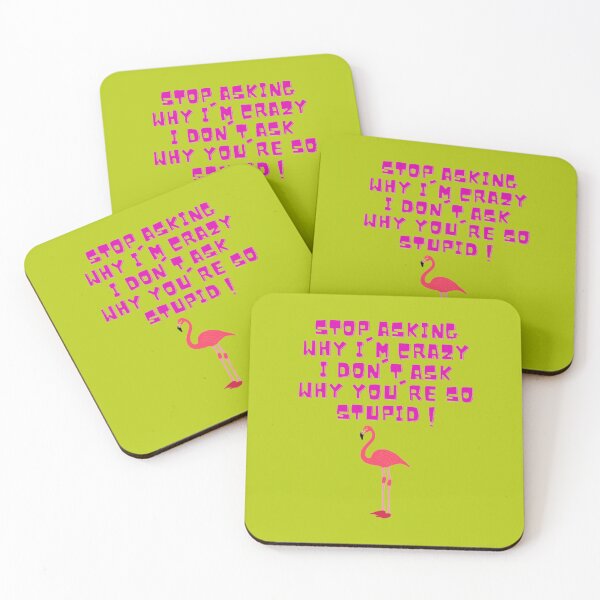 Item preview, Stop Asking Why I'm Crazy I Don't Ask Why You're So Stupid designed and sold by LOUCAS6.
