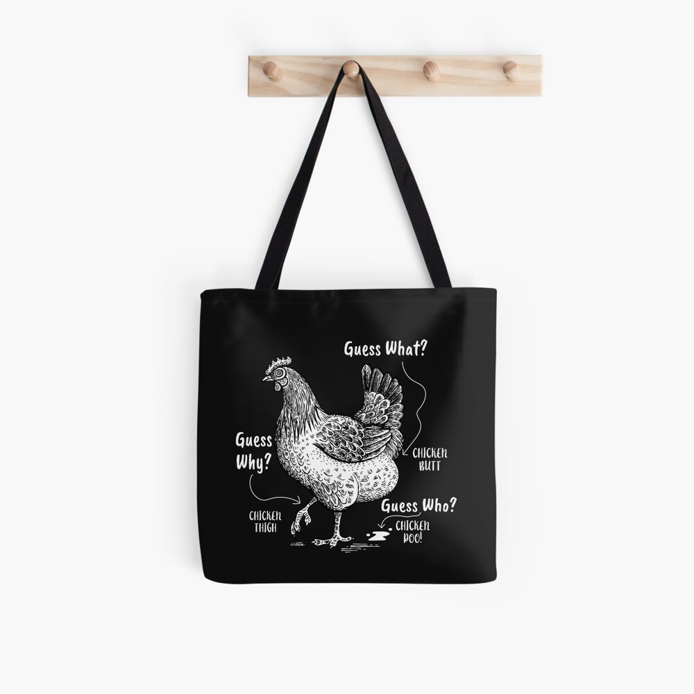 Funny Guess What Chicken Butt Guess Who Chicken Poo Guess Why Chicken Thigh Tote Bag For